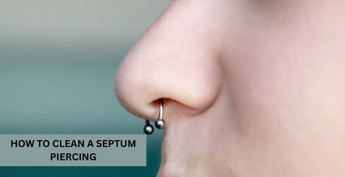 HOW TO CLEAN A SEPTUM PIERCING